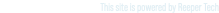 This site is powered by Reeper Tech
