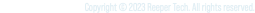 Copyright © 2023 Reeper Tech. All rights reserved.